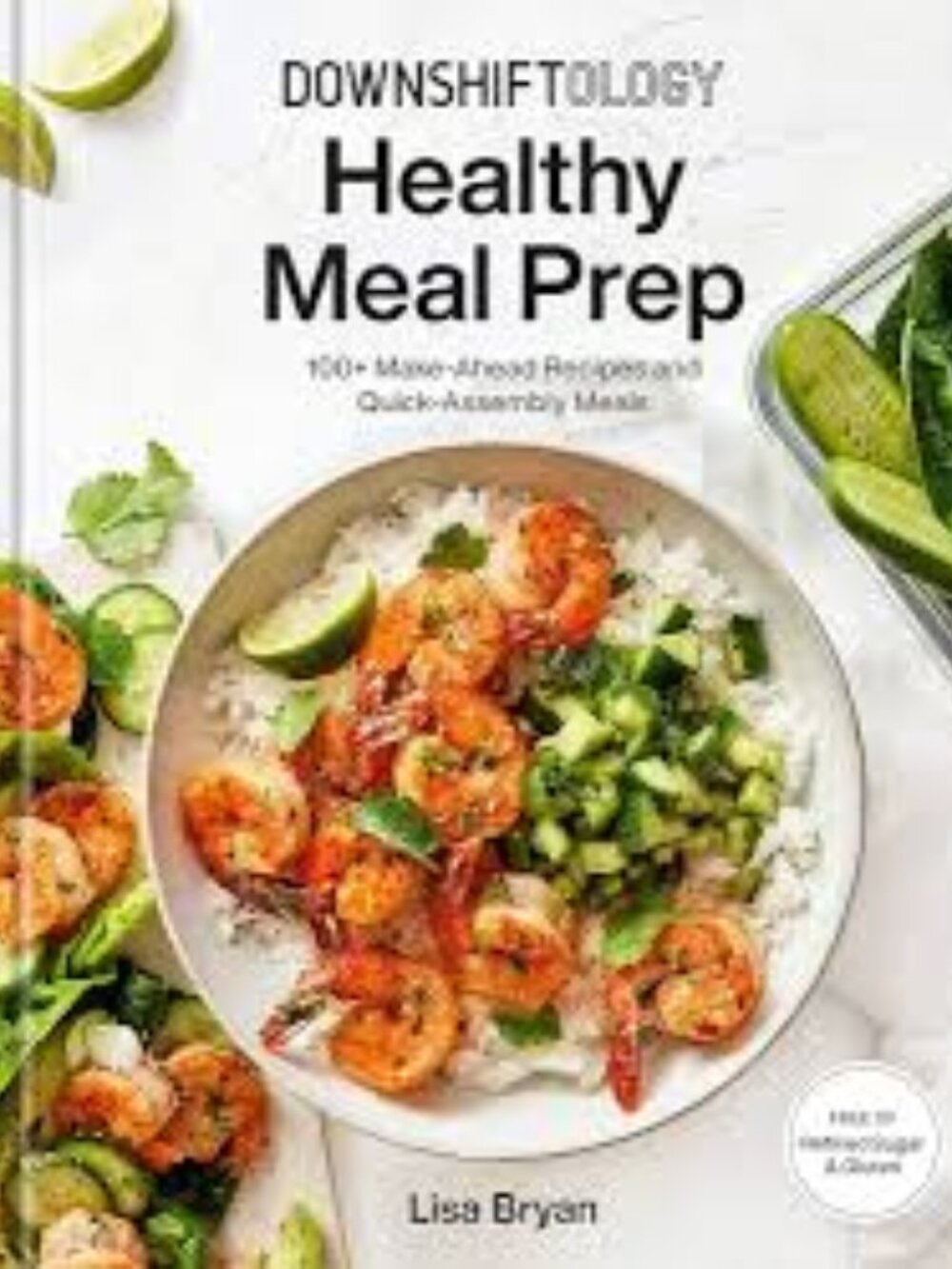 Downshiftology Healthy Meal Prep: 100+ Make-Ahead Recipes-Hardcover